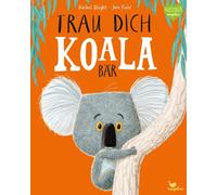 Rachel Bright Jim Field Pia Jüngert Trau dich, Koalabär (Hardback)