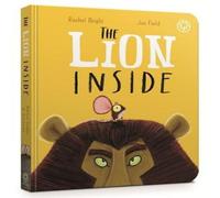 Rachel Bright The Lion Inside Board Book Rachel Bright Multicolor