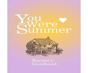 Rachel C. Goodhand You Were Summer Paperback Book Rachel C. Goodhand Multicolor