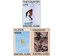 Rachel Cusk Collection 3 Books Set (The Country Life, A Life's Work, Coventry)