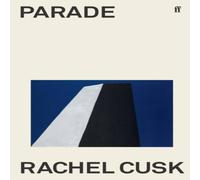 Rachel Cusk Parade : WINNER OF THE GOLDSMITHS PRIZE Paperback Book Rachel Cusk Multicolor
