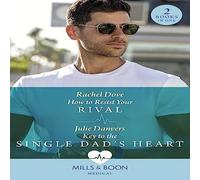 Rachel Dove How To Resist Your Rival / Key To The Single Dad's Heart: How to Rachel Dove Multicolor
