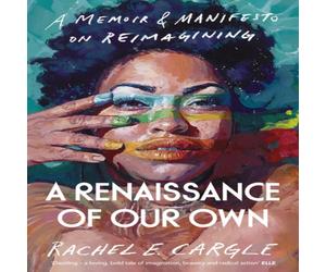 Rachel E. Cargle A Renaissance of Our Own : A Memoir & Manifesto on Reimagining Rachel E. Cargle Multicolor