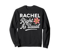 Rachel Flower Name Right As Usual Mother Wife Girlfriend Sweatshirt