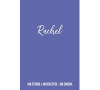 Rachel I am Strong. I am Beautiful. I am Enough. Personal Journal: Rachel’s Personalized Notebook Womens and Girls Gift - Custom Name Dream or Travel ... Birthday or Holiday Diary Gifts for Her