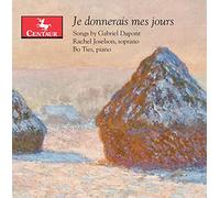 Rachel Joselson & Bo Ties - Je Donnerais Mes Jours: Songs By Gabriel Dupont