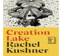 Rachel Kushner Creation Lake Hardback Book Rachel Kushner Multicolor