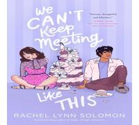 Rachel Lynn Solomon We Can't Keep Meeting Like This Paperback Book Rachel Lynn Solomon Multicolor