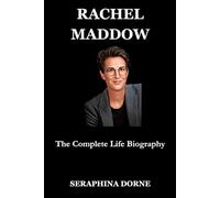RACHEL MADDOW: The Complete Life Biography