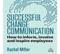 Rachel Miller Successful Change Communication: How to Inform, Involve and in White Rachel Miller White