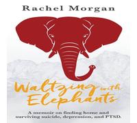 Rachel Morgan Waltzing with Elephants: A memoir on finding home & surviving Rachel Morgan Multicolor