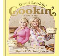 Good Lookin' Cookin' : A Year of Meals - A Lifetime of Family, Friends, and Food