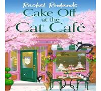 Rachel Rowlands Cake Off-at the Cat Cafe : A delicious & heartwarming enemies to Rachel Rowlands Multicolor