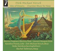 Rachel Talitman, Marcos Fregnani-Martins, Laurent Houque - Dirk-Michael Kirsch: Isles Of Dreams - Chamber Music For Harp