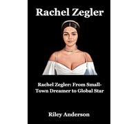 Rachel Zegler: Rachel Zegler: From Small-Town Dreamer to Global Star