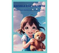 Rachele e le sue virtù: 10 bellissimi racconti per diventare grandi insieme a Rachele