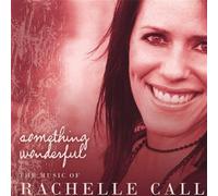 Rachelle Call - Something Wonderful