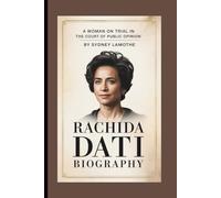 RACHIDA DATI BIOGRAPHY: A Woman on Trial in the Court of Public Opinion