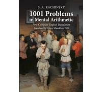 Rachinsky's 1001 Problems in Mental Arithmetic: The Classic 1899 Russian Collection - First Complete English Translation (Russian Math Classics - English Editions)