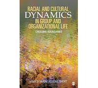 Racial and Cultural Dynamics in Group and Organizational Life: Crossing Boundaries