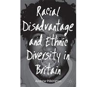 Racial Disadvantage and Ethnic Diversity in Britain