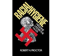 Racial Hygiene: Medicine under the Nazis