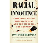 Racial Innocence: Unmasking Latino Anti-Black Bias and the Struggle for Equality