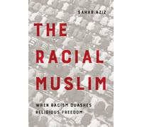 Racial Muslim: When Racism Quashes Religious Freedom