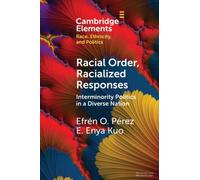 Racial Order, Racialized Responses: Interminority Politics in a Diverse Nation