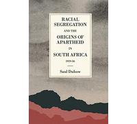 Racial Segregation and the Origins of Apartheid in South Africa, 1919-36 (St Antony's Series)
