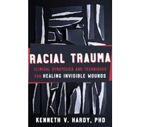 Racial Trauma: Clinical Strategies and Techniques for Healing Invisible Wounds