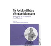 Racialized Nature of Academic Language, The: Disentangling the Raciolinguistic Power Structures