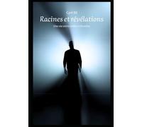 Racines et Révélations: Une vie entre Ombre et Lumière