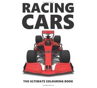 Racing Cars: The Ultimate Colouring Book: For Kids & Adults (Grand Prix, Indy, Rally, Le Mans)