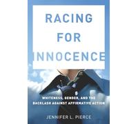 Racing for Innocence: Whiteness, Gender, and the Backlash Against Affirmative Action