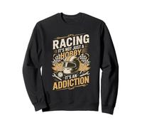 Racing Its Not Just A Hobby Its An Addiction Hobby Obsession Sweatshirt
