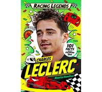 Racing Legends: Charles Leclerc : 101 Facts about Formula One