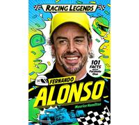 Racing Legends: Fernando Alonso : 101 Facts about Formula One