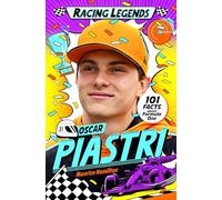 Racing Legends: Oscar Piastri: 101 Facts about Formula One: 6 (Racing Legends, 6)