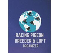 Racing Pigeon Breeder & Loft Organizer: Handy Pigeon Breeder Organizer, Pedigree & Race result tracker for champions, Log Book , Diary (For Pigeon Breeding & Racing- Notebooks)