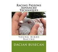 Racing Pigeons Advanced Techniques – Young Birds Racing – createspace