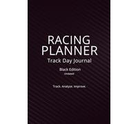 Racing Planner for Track Day Drivers: Track Day Journal for Lap Times, Car Setup & Driver Improvement