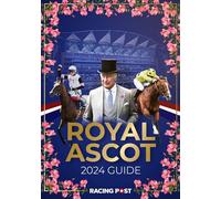 Racing Post Royal Ascot Guide 2024