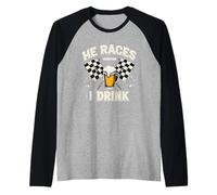 Racing Race He Races Therefore I Drink Funny Racing Humor Raglan Baseball Tee
