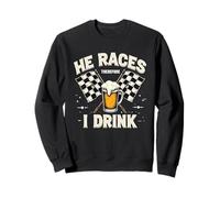 Racing Race He Races Therefore I Drink Funny Racing Humor Sweatshirt