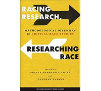 Racing Research, Researching Race: Methodological Dilemmas in Critical Race Studies