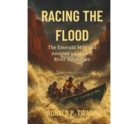 RACING THE FLOOD: The Emerald Mile and America's Greatest River Adventure