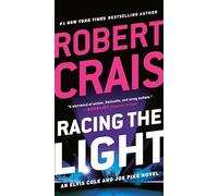 Racing the Light (Elvis Cole and Joe Pike Novel)