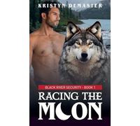 Racing the Moon: A Valentine's Day Shifter Romance Novella: 1 (Black River Security)