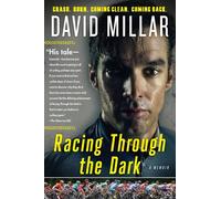 Racing Through the Dark: Crash. Burn. Coming Clean. Coming Back.